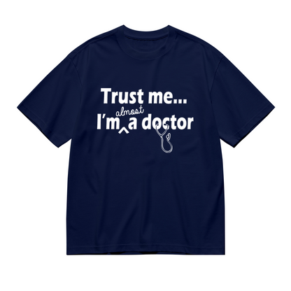 Trust Me I¡¯m Almost A Doctor Medical Student Funny Tee