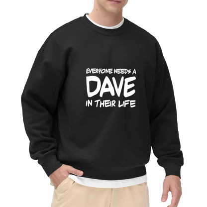 Funny Everyone Needs A Dave Quote Crewneck Sweatshirt