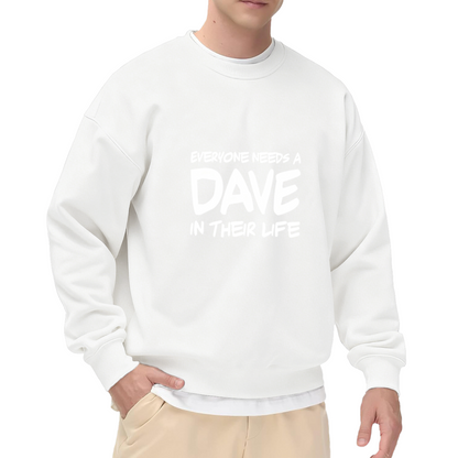 Funny Everyone Needs A Dave Quote Crewneck Sweatshirt