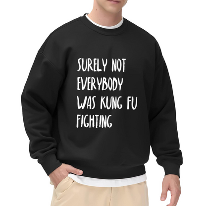 Surely Not Everybody Was Kung Fu Fighting Retro Music Lyric Crewneck Sweatshirt