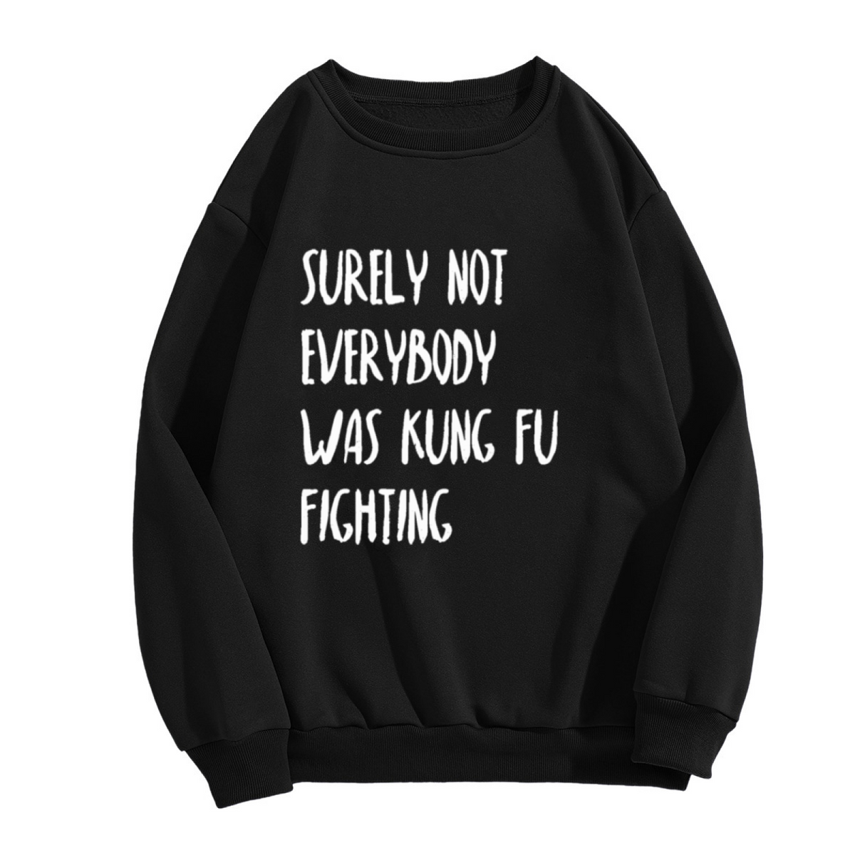 Surely Not Everybody Was Kung Fu Fighting Retro Music Lyric Crewneck Sweatshirt