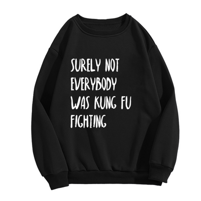 Surely Not Everybody Was Kung Fu Fighting Retro Music Lyric Crewneck Sweatshirt