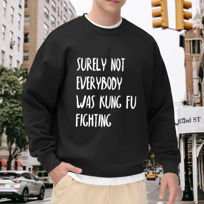 Surely Not Everybody Was Kung Fu Fighting Retro Music Lyric Crewneck Sweatshirt