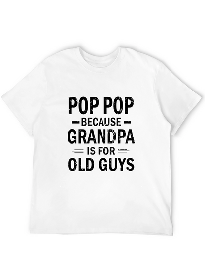 Pop Pop Because Grandpa T-Shirt - Funny Grandfather Tee