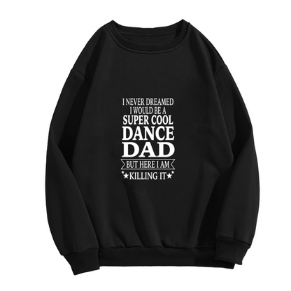Super Cool Dance Dad Proud Father Crewneck Sweatshirt