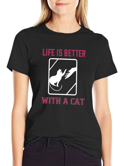 Life is Better With A Cat Graphic T-Shirt