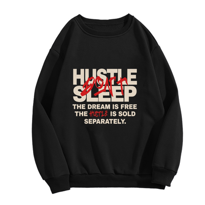 Hustle Don't Sleep Motivational Quote Crewneck Sweatshirt