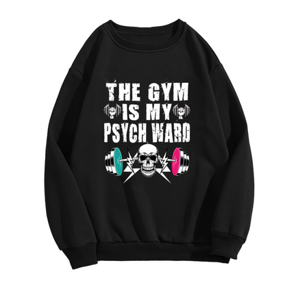 The Gym Is My Psych Ward Skull Workout Crew Neck Sweatshirt