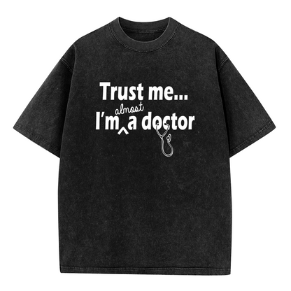 Trust Me Almost I'm A Doctor Medical Student T-Shirt