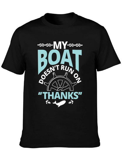 My Boat Doesnt Run On Thanks T-Shirt