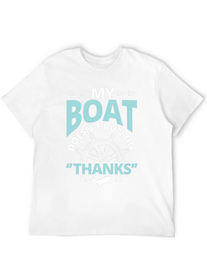 My Boat Doesnt Run On Thanks T-Shirt