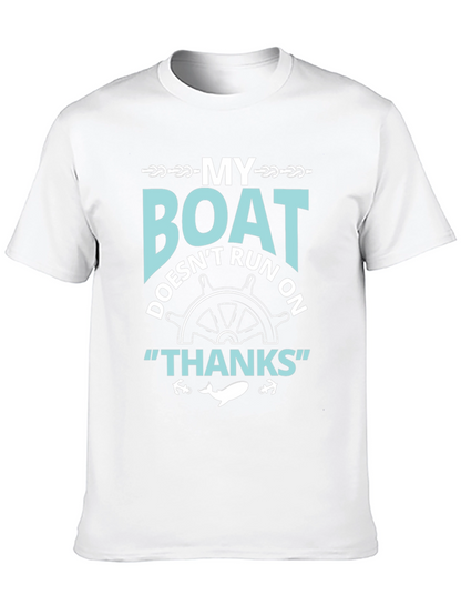 My Boat Doesnt Run On Thanks T-Shirt