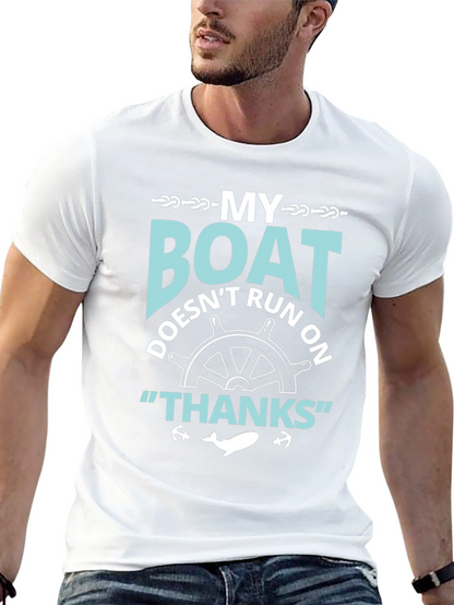 My Boat Doesnt Run On Thanks T-Shirt