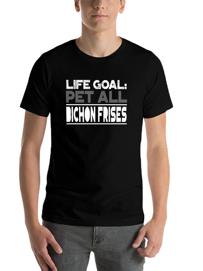 Life Goal Pet All Bichon Frises T-Shirt