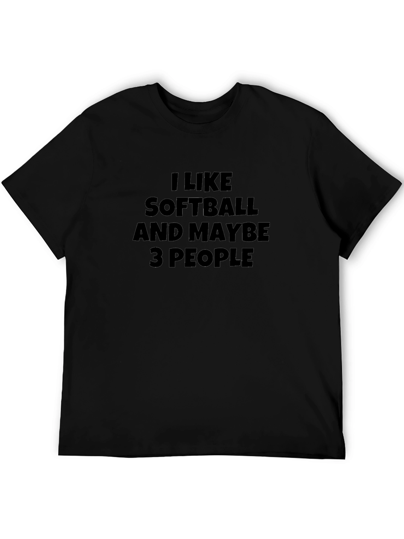 I Like Softball and Maybe 3 People Black T-Shirt