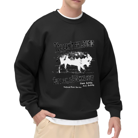 You Can¡¯t Fix Stupid Bison Wildlife Warning Crew Neck Sweatshirt