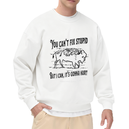 You Can¡¯t Fix Stupid Bison Wildlife Warning Crew Neck Sweatshirt