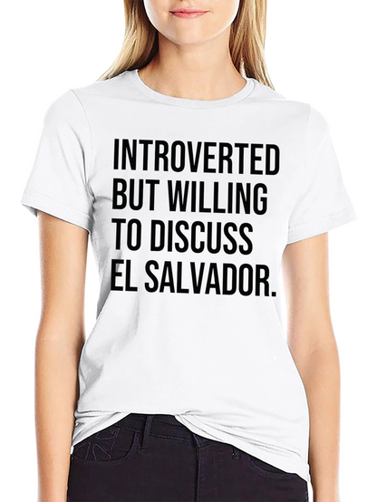 Introverted But Willing to Discuss El Salvador T-Shirt