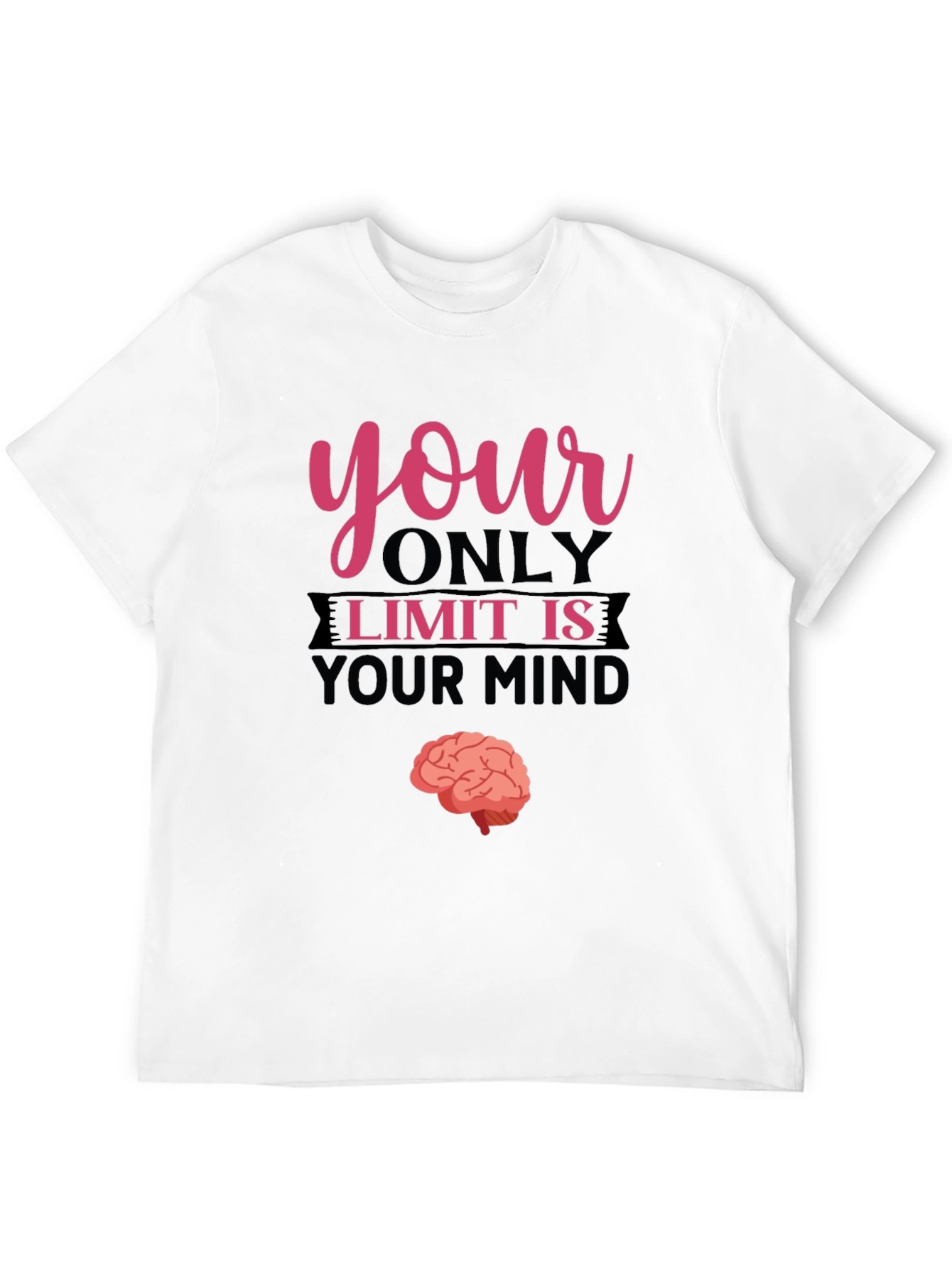 Your Only Limit Is Your Mind Brain Tee