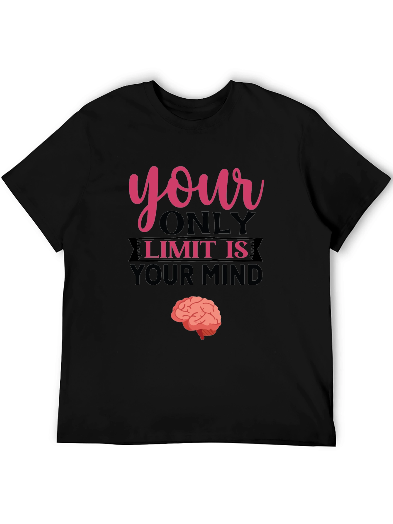 Your Only Limit Is Your Mind Brain Tee
