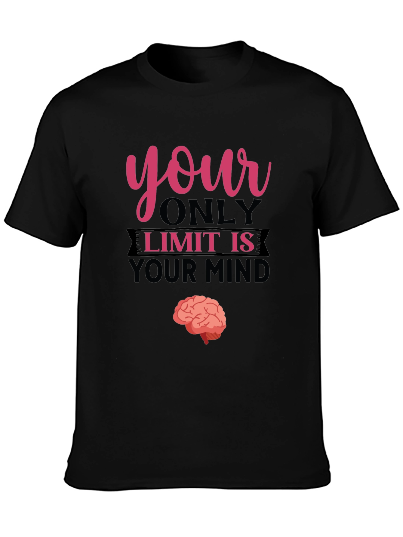 Your Only Limit Is Your Mind Brain Tee