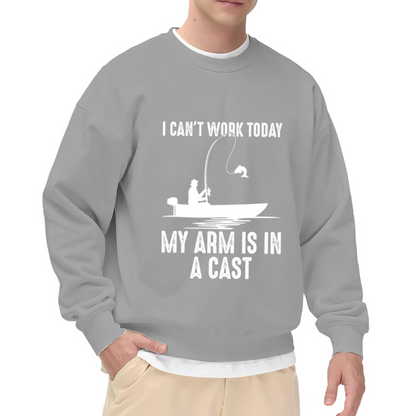 I Can't Work Today My Arm Is In A Cast Funny Fishing Crewneck Sweatshirt