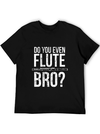 Do You Even Flute Bro? Graphic Tee