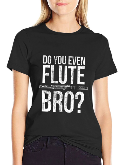 Do You Even Flute Bro? Graphic Tee