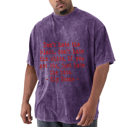 Don't Hate The Black Don't Hate The White Sly Stone Quote T-Shirt