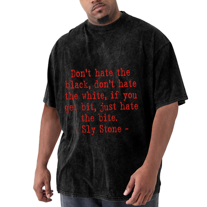 Don't Hate The Black Don't Hate The White Sly Stone Quote T-Shirt