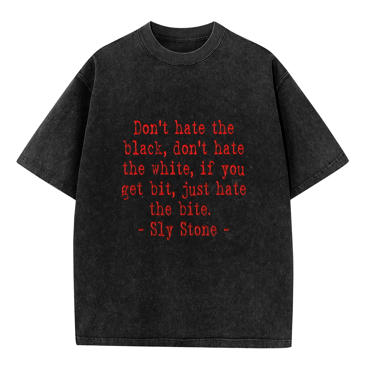 Don't Hate The Black Don't Hate The White Sly Stone Quote T-Shirt