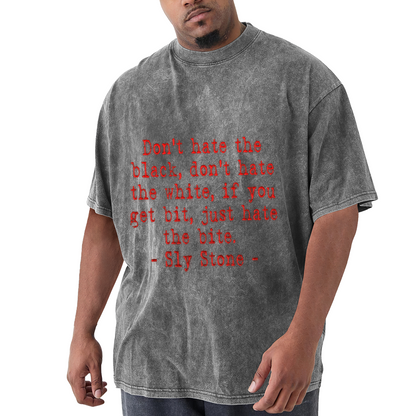 Don't Hate The Black Don't Hate The White Sly Stone Quote T-Shirt