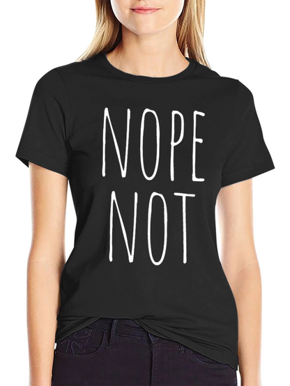 Nope Not Today Funny Graphic T-Shirt