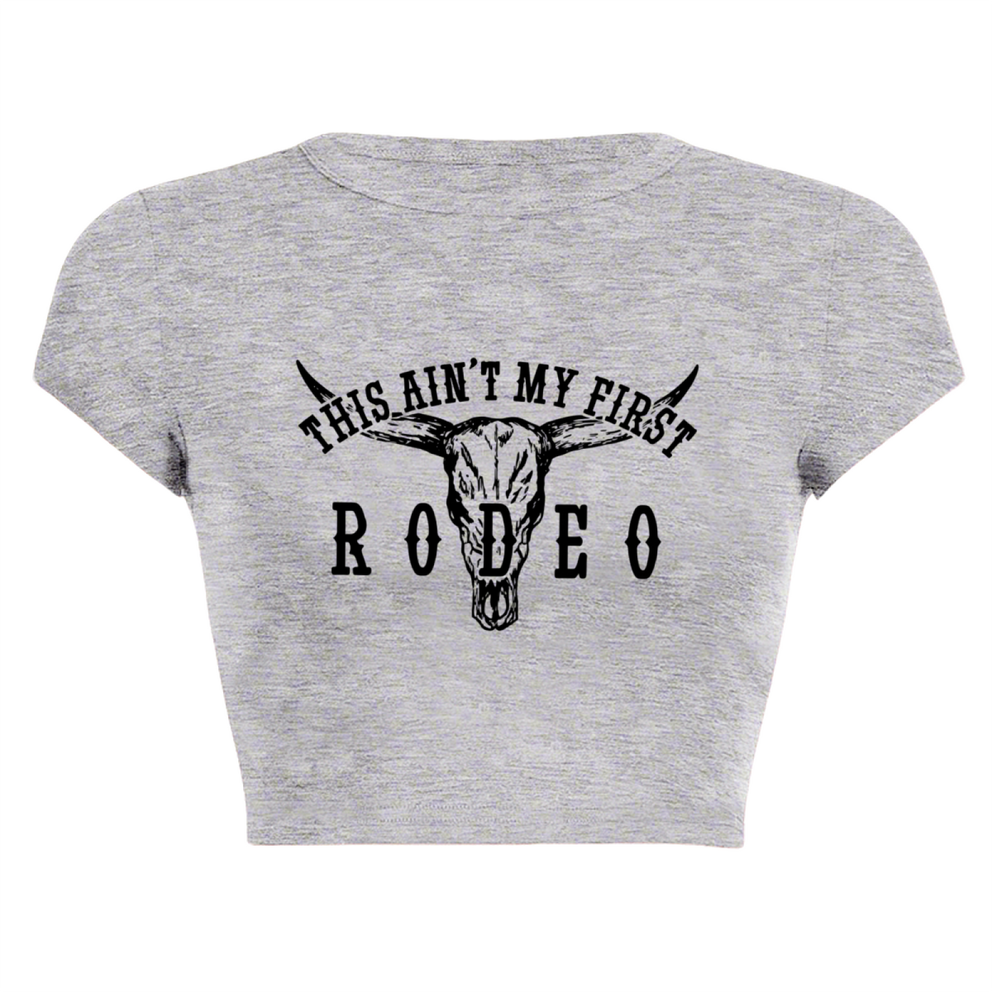 This Ain¡¯t My First Rodeo Western Cow Skull Vintage Grey Crop Top