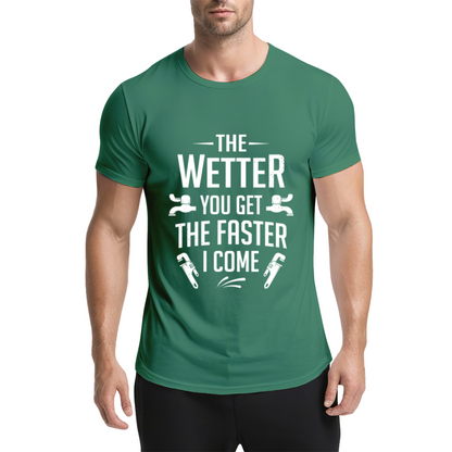 Funny Plumber Pun The Wetter You Get The Faster I Come Tee
