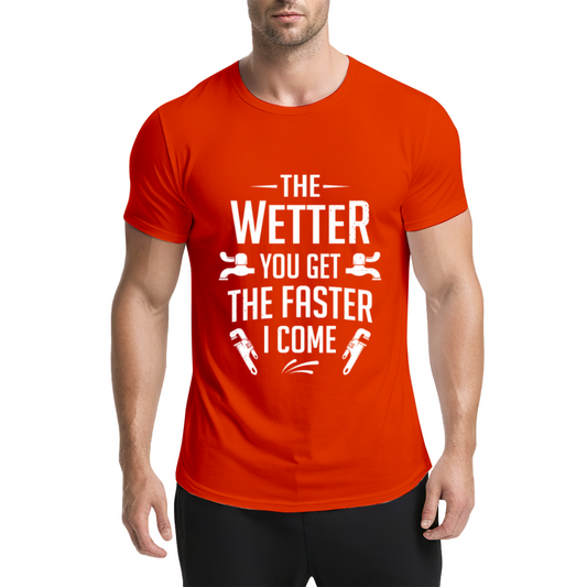 Funny Plumber Pun The Wetter You Get The Faster I Come Tee