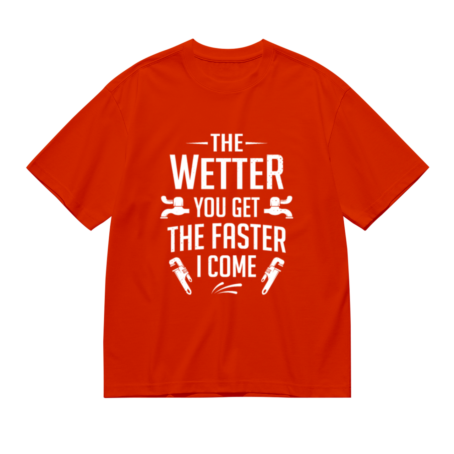 Funny Plumber Pun The Wetter You Get The Faster I Come Tee
