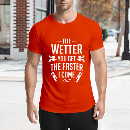 Funny Plumber Pun The Wetter You Get The Faster I Come Tee
