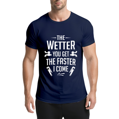 Funny Plumber Pun The Wetter You Get The Faster I Come Tee