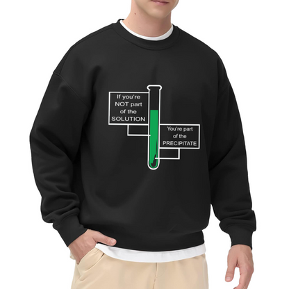 If You're Not Part Of The Solution Chemistry Pun Crewneck Sweatshirt