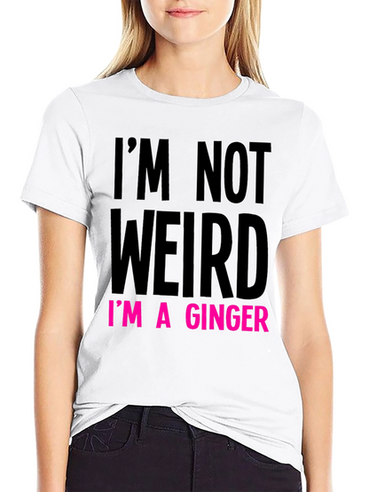 Im Not Weird Im A Ginger T-Shirt