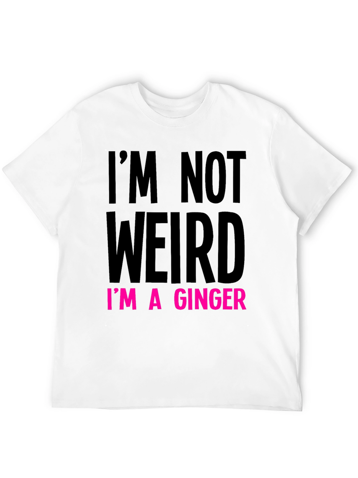 Im Not Weird Im A Ginger T-Shirt