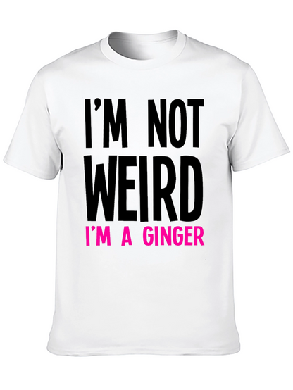 Im Not Weird Im A Ginger T-Shirt
