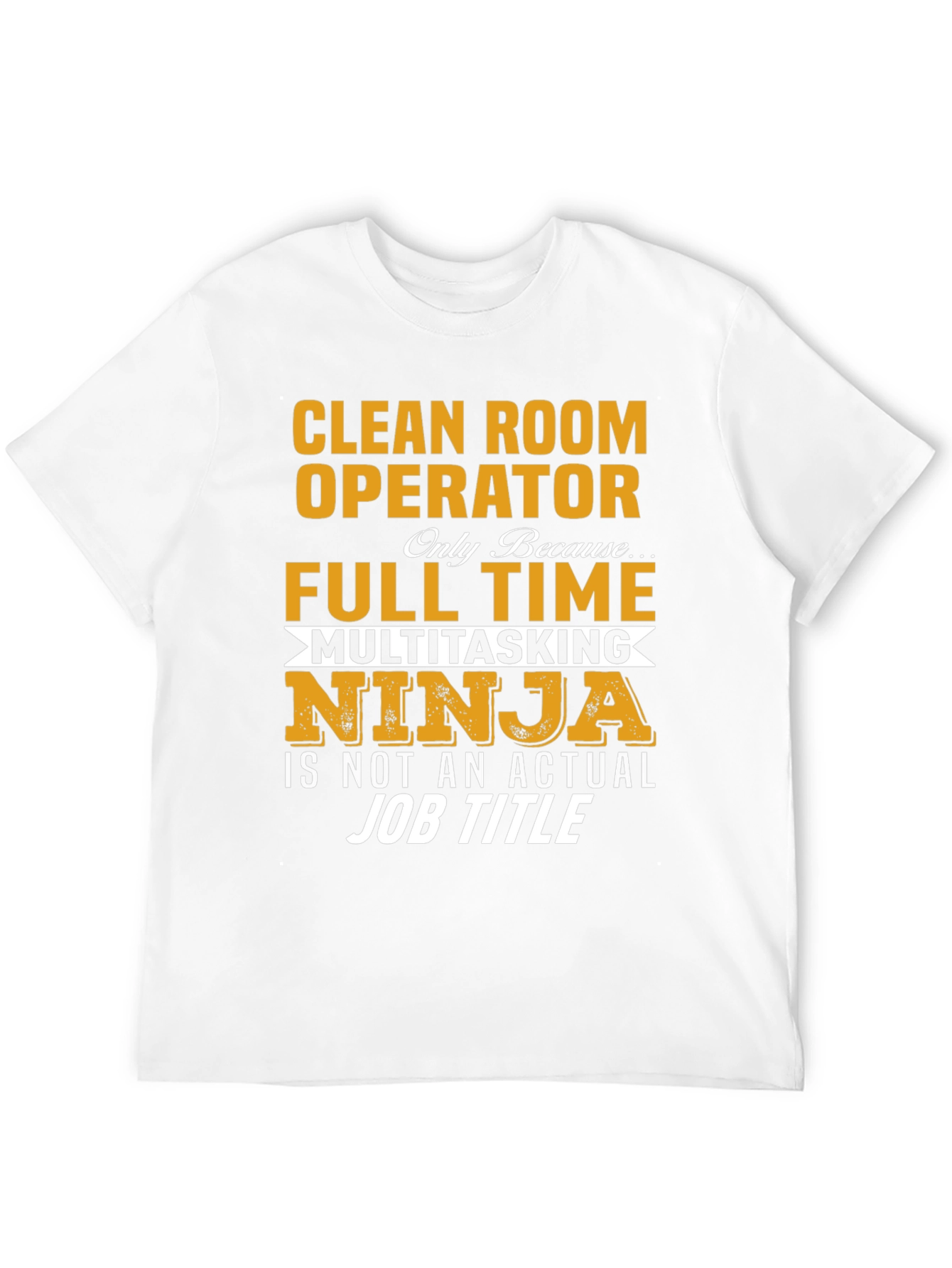 Clean Room Operator Full Time Ninja T-Shirt