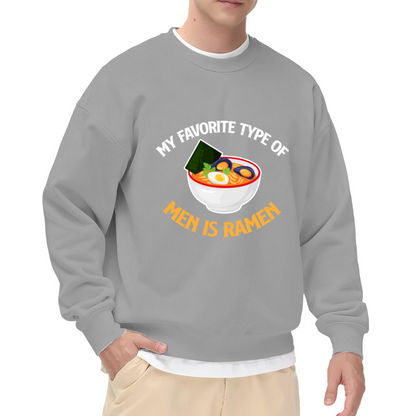 My Favorite Type Of Men Is Ramen Food Pun Noodle Crewneck Sweatshirt