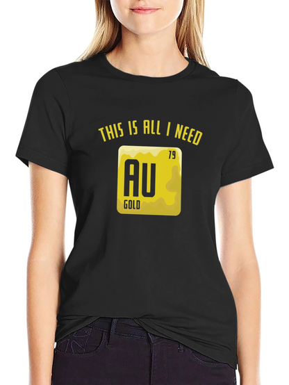 Gold Element T-Shirt - This is All I Need!