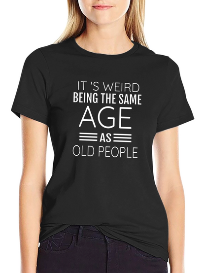 Funny Same Age as Old People Graphic T-Shirt
