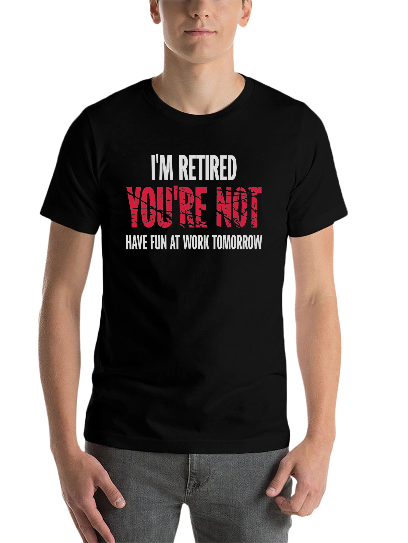 Im Retired Youre Not T-Shirt - Black Graphic Tee