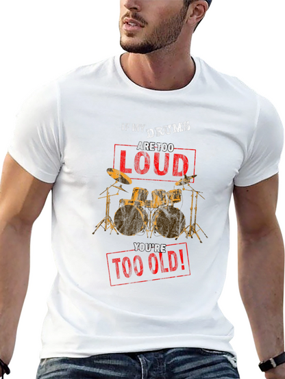 If My Drums Are Too Loud T-Shirt