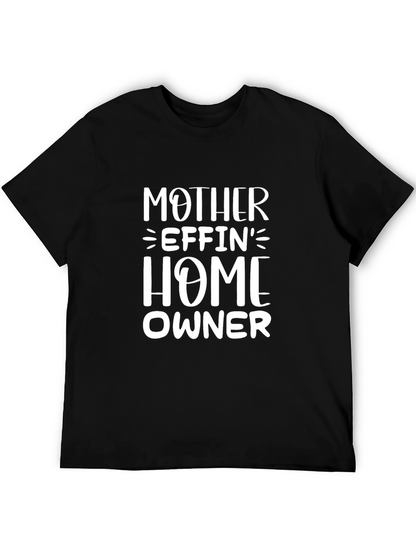 Mother Effin Home Owner T-Shirt